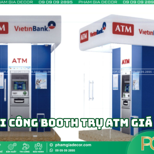 Tiêu chuẩn khi thi công booth ATM giá rẻ